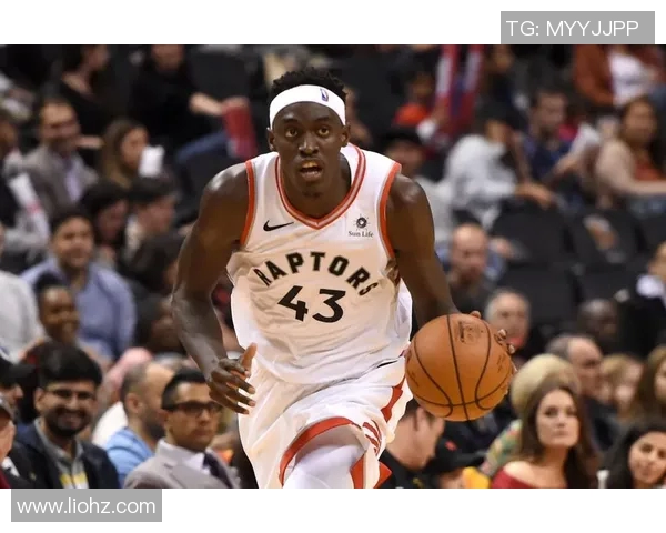 帕斯卡尔西亚卡姆：从新星到全明星的篮球之路与成长故事