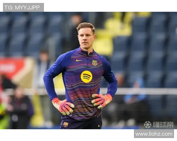 特尔施特根的守门传奇与巴萨辉煌之路的交织与启示